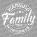 Circular white stamp design saying Warning Family Trip In Progress with stars and elegant script DTF transfer ready to press.