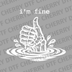 White ink illustration of a skeleton hand giving a thumbs up while sinking in water with text i'm fine DTF transfer ready to press.
