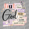 Scrapbook style collage with text But God Made a Way featuring a pink bow and paper textures DTF transfer ready to press.