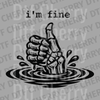 Black ink illustration of a skeleton hand giving a thumbs up while sinking in water with text i'm fine DTF transfer ready to press.