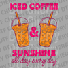 Two iced coffee cups with pink text saying Iced Coffee & Sunshine All Day Every Day DTF transfer ready to press.