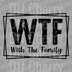 Bold distressed text saying WTF with script text With The Family inside a geometric frame DTF transfer ready to press.
