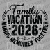 Circular black design saying Family Vacation 2026 Making Memories Together with laurel leaves and stars DTF transfer ready to press.