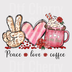 Peace Love Coffee DTF Transfer - Valentine’s Day Coffee Lover Ready to Press