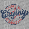 Distressed circular design with text There's No Crying in Baseball and red baseball stitches DTF transfer ready to press.