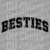 Bold black varsity style text saying BESTIES in an arched collegiate font DTF transfer ready to press.