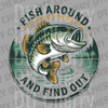 Circular vintage badge illustration of a jumping Bass fish with text Fish Around and Find Out DTF transfer ready to press.