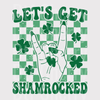 Let’s Get Shamrocked DTF Transfer - Funny St. Patrick’s Day Ready to Press