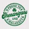 Prone to Shenanigans and Malarkey DTF Transfer - St. Patrick’s Day Ready to Press